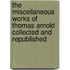 The Miscellaneous Works Of Thomas Arnold Collected And Republished