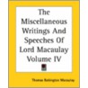 The Miscellaneous Writings And Speeches Of Lord Macaulay Volume Iv door Thomas Babington Macaulay