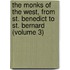 The Monks Of The West, From St. Benedict To St. Bernard (Volume 3)