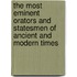 The Most Eminent Orators And Statesmen Of Ancient And Modern Times