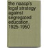 The Naacp's Legal Strategy Against Segregated Education, 1925-1950