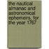 The Nautical Almanac And Astronomical Ephemeirs, For The Year 1767