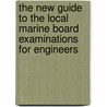 The New Guide To The Local Marine Board Examinations For Engineers door John Turnbull