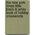 The New York Times Little Black & White Book of Holiday Crosswords