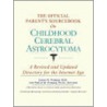 The Official Parent's Sourcebook On Childhood Cerebral Astrocytoma by Icon Health Publications