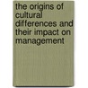 The Origins of Cultural Differences and Their Impact on Management door Jack Scarborough