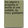 The Pilgrim's Progress In Words Of One Syllable, By Mary Godolphin by Lucy Aikin