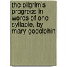 The Pilgrim's Progress In Words Of One Syllable, By Mary Godolphin door Lucy Aikin