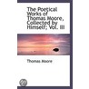 The Poetical Works Of Thomas Moore, Collected By Himself; Vol. Iii by Thomas Moore
