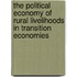 The Political Economy Of Rural Livelihoods In Transition Economies