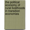 The Political Economy Of Rural Livelihoods In Transition Economies door Spoor Max