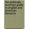 The Politically Incorrect Guide To English And American Literature door Elizabeth Kantor