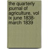 The Quarterly Journal Of Agriculture, Vol Ix June 1838- March 1839 door William Blackwood Sons