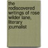 The Rediscovered Writings Of Rose Wilder Lane, Literary Journalist