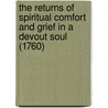 The Returns Of Spiritual Comfort And Grief In A Devout Soul (1760) by John Duncon