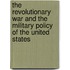 The Revolutionary War And The Military Policy Of The United States