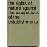 The Rights Of Nature Against The Usurpations Of The Establishments door Miscellaneous Pamphlet Collection Dlc