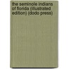 The Seminole Indians of Florida (Illustrated Edition) (Dodo Press) door Clay Maccauley