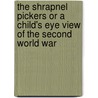 The Shrapnel Pickers Or A Child's Eye View Of The Second World War door George Schofield