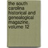 The South Carolina Historical And Genealogical Magazine, Volume 12