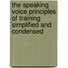 The Speaking Voice Principles Of Training Simplified And Condensed door Katherine Jewell Everts