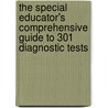 The Special Educator's Comprehensive Guide to 301 Diagnostic Tests door Roger Pierangelo