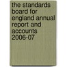 The Standards Board For England Annual Report And Accounts 2006-07 door Great Britain: Standards Board for England