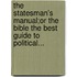 The Statesman's Manual;Or The Bible The Best Guide To Political...