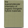 The Supramolecular Chemistry of Organic-Inorganic Hybrid Materials by Knut Rurack