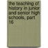 The Teaching Of History In Junior And Senior High Schools, Part 16