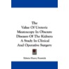 The Value of Ureteric Meatoscopy in Obscure Diseases of the Kidney door Edwin Hurry Fenwick