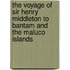 The Voyage Of Sir Henry Middleton To Bantam And The Maluco Islands