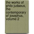 The Works Of Philo Judaeus, The Contemporary Of Josephus, Volume 2