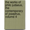 The Works Of Philo Judaeus, The Contemporary Of Josephus, Volume 4 door Philo