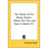 The Works Of Sir Henry Taylor: Edwin The Fair And  Isaac Comenu V2 door Sir Henry Taylor