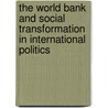 The World Bank and Social Transformation in International Politics by Williams David