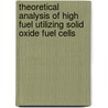 Theoretical Analysis Of High Fuel Utilizing Solid Oxide Fuel Cells door Pedro Nehter