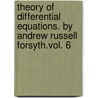 Theory Of Differential Equations. By Andrew Russell Forsyth.Vol. 6 door Andrew Russell Forsyth