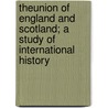 Theunion Of England And Scotland; A Study Of International History door James MacKinnon