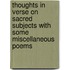 Thoughts In Verse On Sacred Subjects With Some Miscellaneous Poems