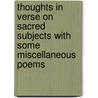 Thoughts In Verse On Sacred Subjects With Some Miscellaneous Poems by Charlotte Elliott