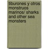 Tiburones y otros monstruos marinos/ Sharks and Other Sea Monsters by Robert Sabuda