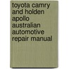 Toyota Camry And Holden Apollo Australian Automotive Repair Manual by Mike Forsythe