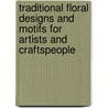 Traditional Floral Designs And Motifs For Artists And Craftspeople door Madeleine Orban-Szontagh