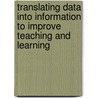 Translating Data into Information to Improve Teaching and Learning door Victoria L. Bernhardt