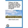 Tribes Of The Clumbia Valley And The Ciast Of Wasington And Oregon by Albert Buell Lewis