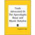 Truth Advocated Or The Apocalyptic Beast And Mystic Babylon (1818)
