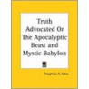 Truth Advocated Or The Apocalyptic Beast And Mystic Babylon (1818) by Theophilus R. Gates