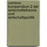 Vahlens Kompendium 2 der Wirtschaftstheorie und Wirtschaftspolitik by Unknown