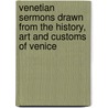 Venetian Sermons Drawn From The History, Art And Customs Of Venice door Alexander Robertson